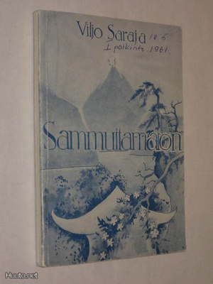Viljo Saraja : Sammuttamaton - satuja 1.p -61 pehmeäkantinen