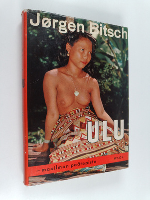 Jörgen Bitsch : Ulu - maailman päätepiste : matkoja Borne...
