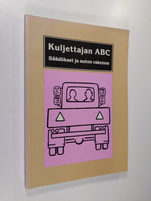 Matti Karhima : Kuljettajan ABC : säädökset ja auton rakenne