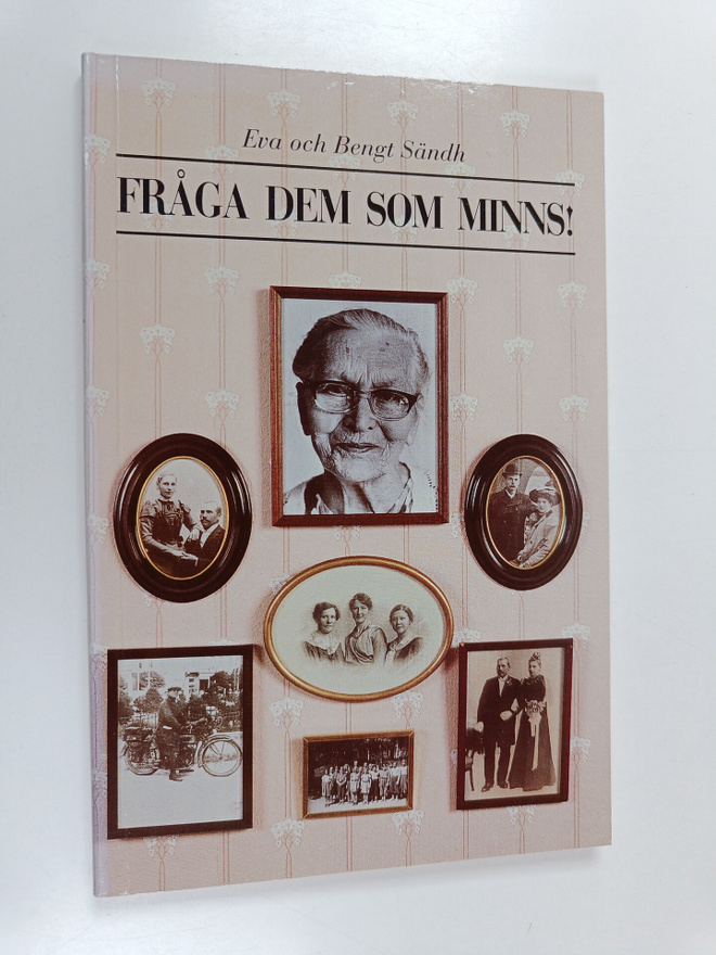 Eva Sändh : Fråga dem som minns!