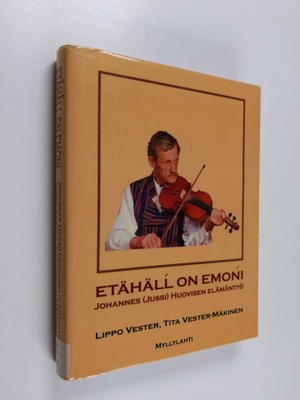 Lippo Vester : Etähäll' on emoni : Johannes (Jussi) Huovi...