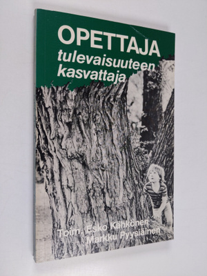 Esko (toim.) Kähkönen : Opettaja : tulevaisuuteen kasvattaja
