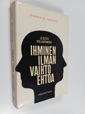 Leszek Kolakowski : Ihminen ilman vaihtoehtoa