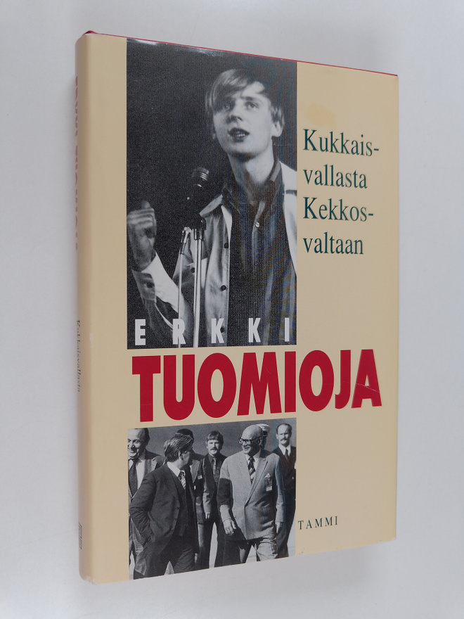 Erkki Tuomioja : Kukkaisvallasta Kekkosvaltaan (signeerattu)