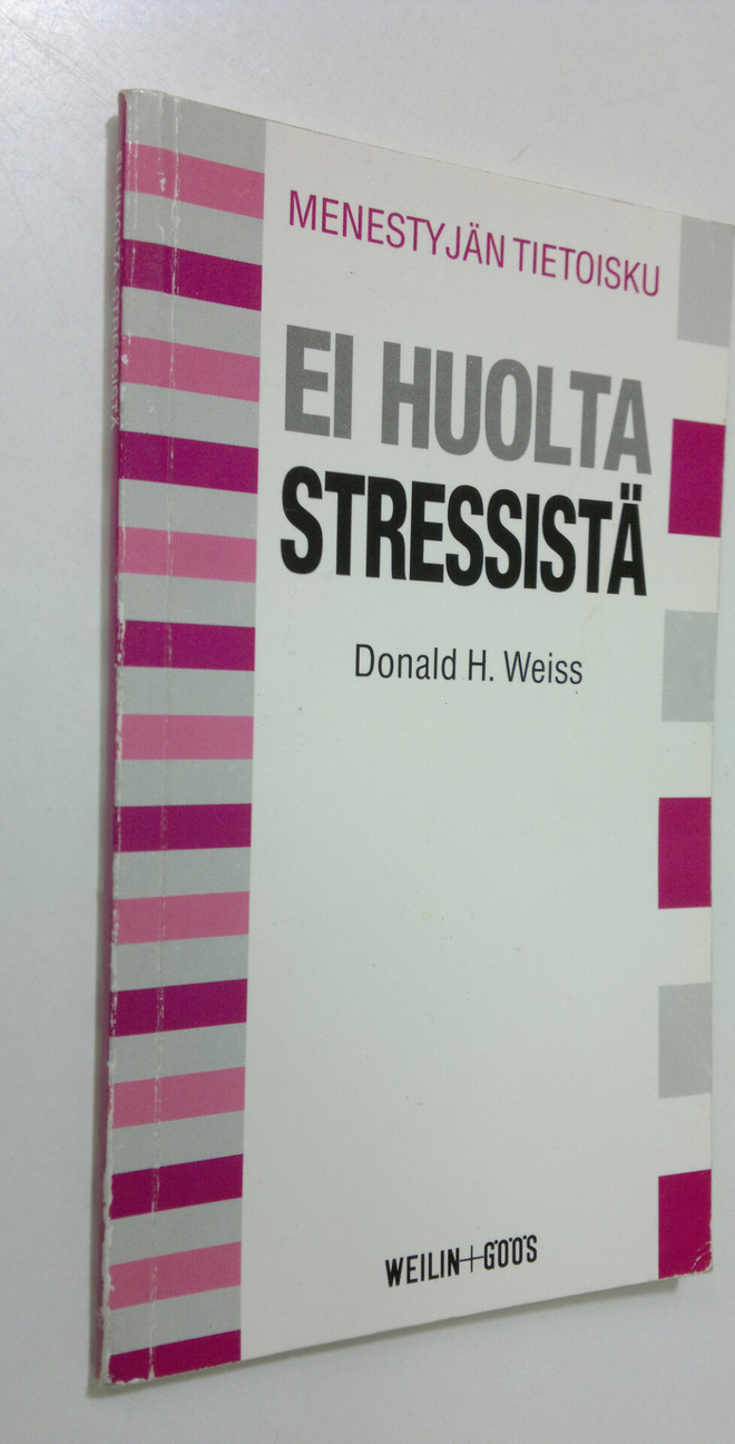 Donald H. Weiss : Ei huolta stressistä