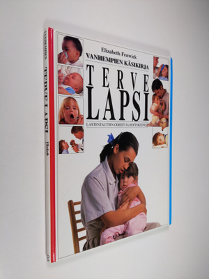Elizabeth Fenwick : Vanhempien käsikirja : Terve lapsi : ...