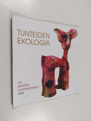 Tunteiden ekologia : 14. Mäntän kuvataideviikot 14.6.-23....