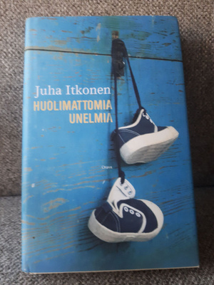 Juha Itkonen: Huolimattomia unelmia