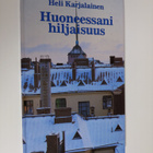 Heli Karjalainen : Huoneessani hiljaisuus - pikkukuva 1