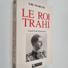 Lilly Marcou : Le roi trahi - Carol II de Roumanie - pikkukuva 1