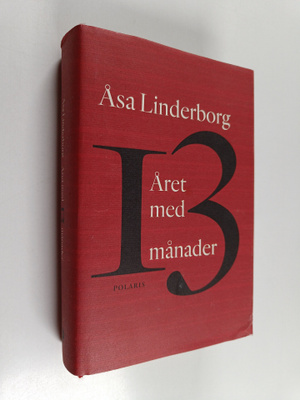 Åsa Linderborg : Året med 13 månader : en dagbok - Året m...
