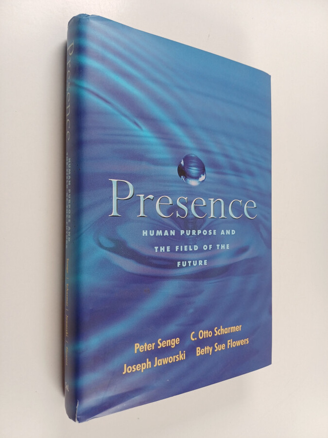 Presence : human purpose and the field of the future