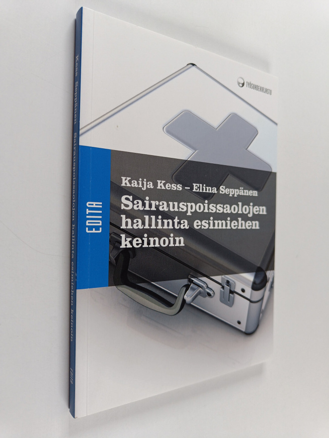 Kaija Kess : Sairauspoissaolojen hallinta esimiehen keinoin