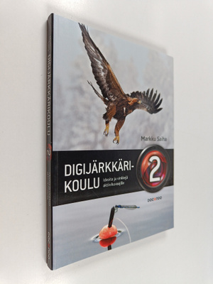 Markku Saiha : Digijärkkärikoulu 2 : ideoita ja vinkkejä ...