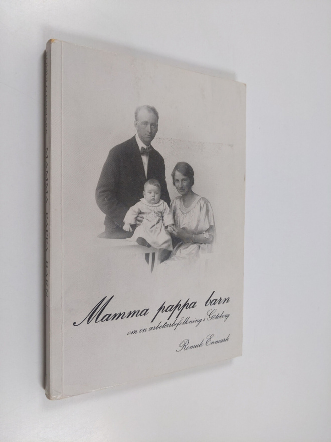 Romulo Enmark : Mamma pappa barn - om en arbetarbefolknin...