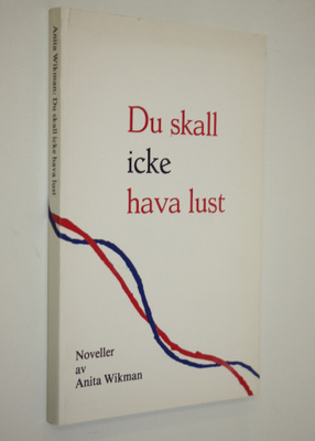 Anita Wikman : Du skall icke hava lust : noveller
