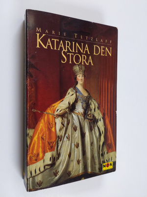 Marie Tetzlaff : Katarina den Stora - kvinnan, makten och...