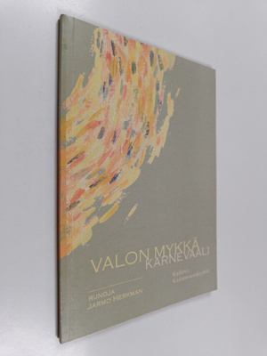 Jarmo Herkman : Valon mykkä karnevaali : runoja