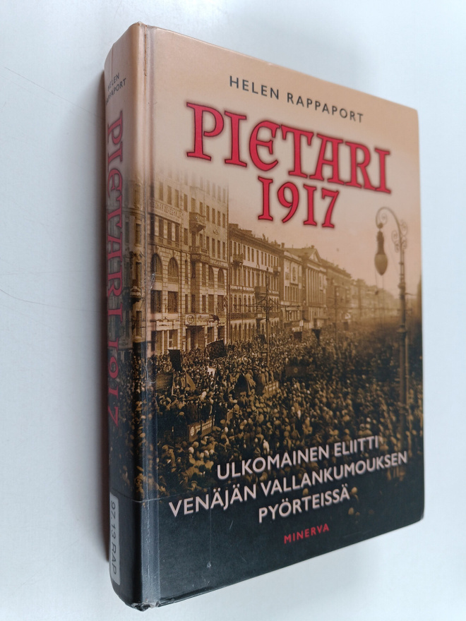 Helen Rappaport : Pietari 1917 : ulkomainen eliitti Venäj...