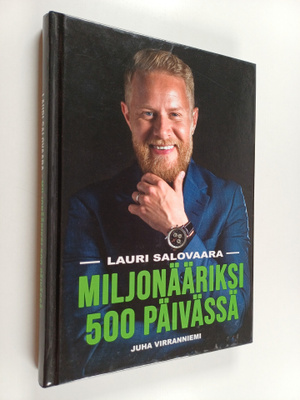 Juha Virranniemi : Lauri Salovaara : miljonääriksi 500 pä...