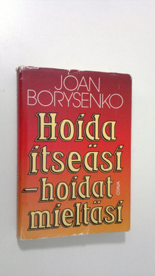 Joan Borysenko : Hoida itseäsi - hoidat mieltäsi