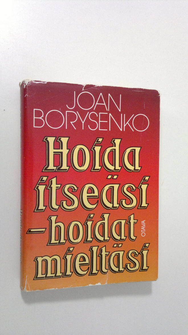 Joan Borysenko : Hoida itseäsi - hoidat mieltäsi