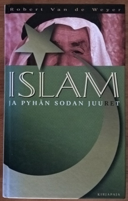 Robert Van de Weyer: Islam ja pyhän sodan juuret