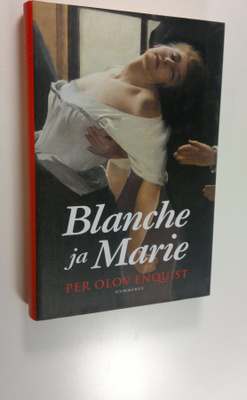 Per Olov Enquist : Blanche ja Marie