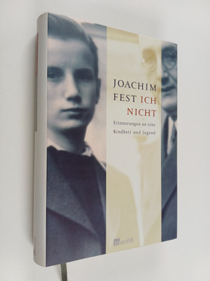 Joachim Fest : Ich nicht : Erinnerungen an eine Kindheit ...