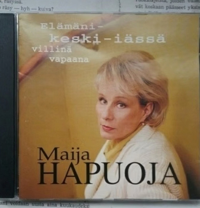 Maija Hapuoja - Elämäni keski-iässä villinä vapaana (CD)