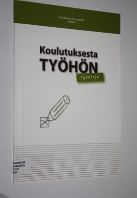 Koulutuksesta työhön : työkirja