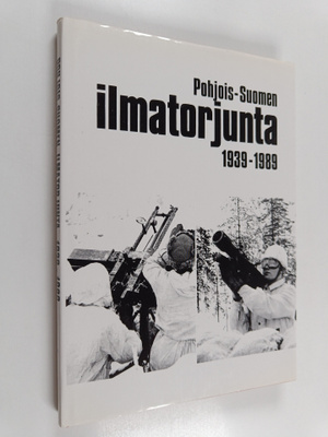 Seppo Lehto : Pohjois-Suomen ilmatorjunta 1939-1989