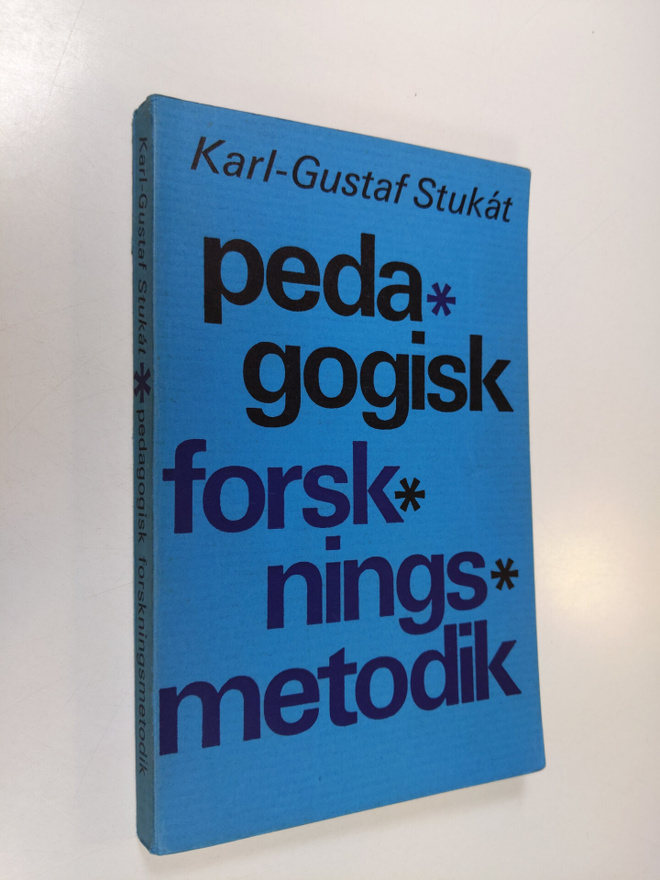 Karl-Gustaf Stukat : Pedagogisk forskningsmetodik