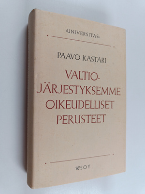 Paavo Kastari : Valtiojärjestyksemme oikeudelliset perusteet