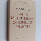 Paavo Kastari : Valtiojärjestyksemme oikeudelliset perusteet - pikkukuva 1