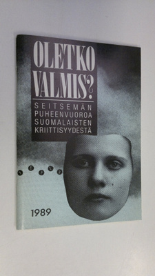 Oletko valmis : seitsemän puheenvuoroa suomalaisten kriit...