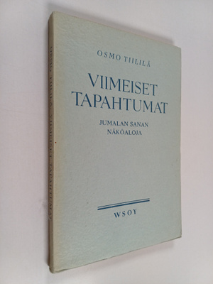Osmo Tiililä : Viimeiset tapahtumat : Jumalan sanan näköa...