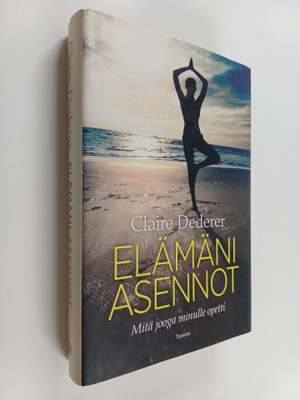 Claire Dederer : Elämäni asennot : mitä jooga minulle opetti