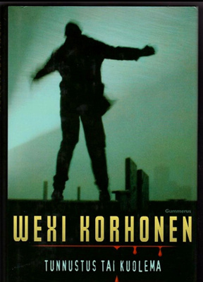 Wexi Korhonen - Tunnustus tai kuolema (sid.)