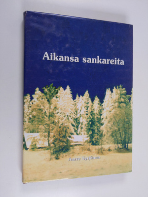 Aarre Syrjänen : Aikansa sankareita