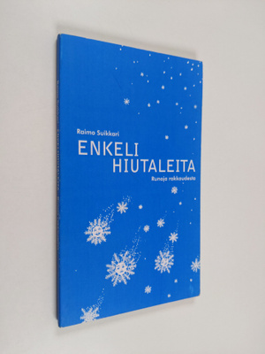 Raimo Suikkari : Enkelihiutaleet : runoja rakkaudesta (si...
