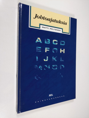 Matti Peltonen : Johtoajatuksia : johtamisen filosofiaa j...