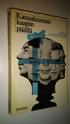 Matti Kurjensaari : Kansakunnan kaapin päällä : Muotokuvi...