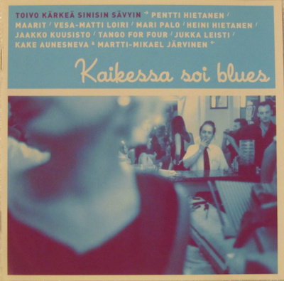 V/A • Toivo Kärkeä sinisin sävyin • Kaikessa soi blues CD