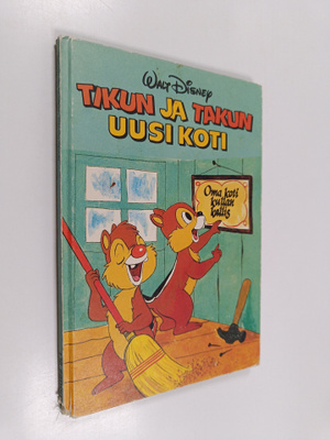 Walt Disney : Tikun ja Takun uusi koti : Disneyn satuluke...