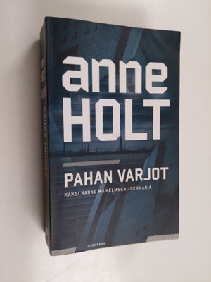 Anne Holt : Pahan varjot : kaksi Hanne Wilhelmsen -dekkar...