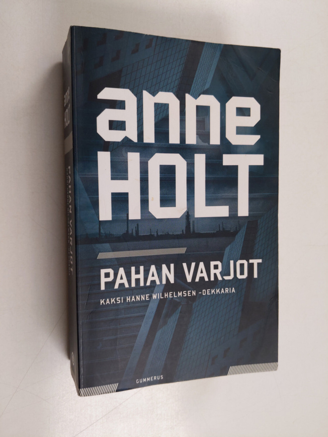Anne Holt : Pahan varjot : kaksi Hanne Wilhelmsen -dekkar...