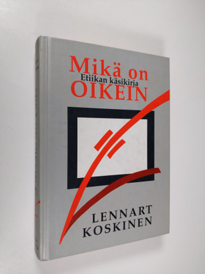 Lennart Koskinen : Mikä on oikein : etiikan käsikirja