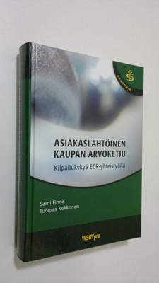 Sami Finne : Asiakaslähtöinen kaupan arvoketju : kilpailu...