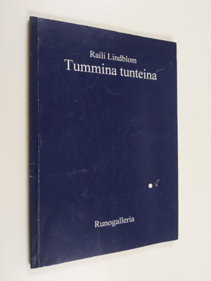 Raili Lindblom : Tummina tunteina (signeerattu, tekijän o...